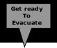 Get ready
To 
Evacuate
